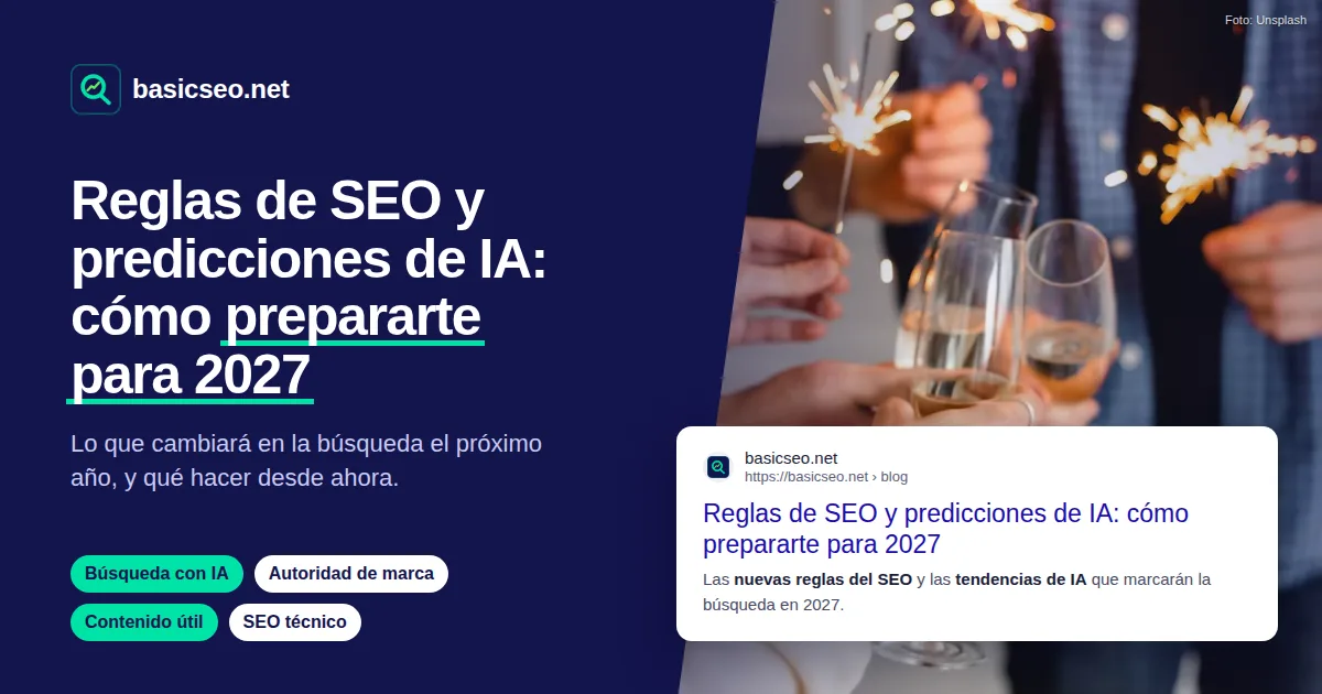 Portada «Reglas de SEO y predicciones de IA: cómo prepararte para 2027» con personas brindando con bengalas y un resultado de búsqueda de basicseo.net